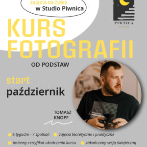 Kurs stacjonarny "Fabryka Pięknych Kadrów" - fotografia od podstaw.